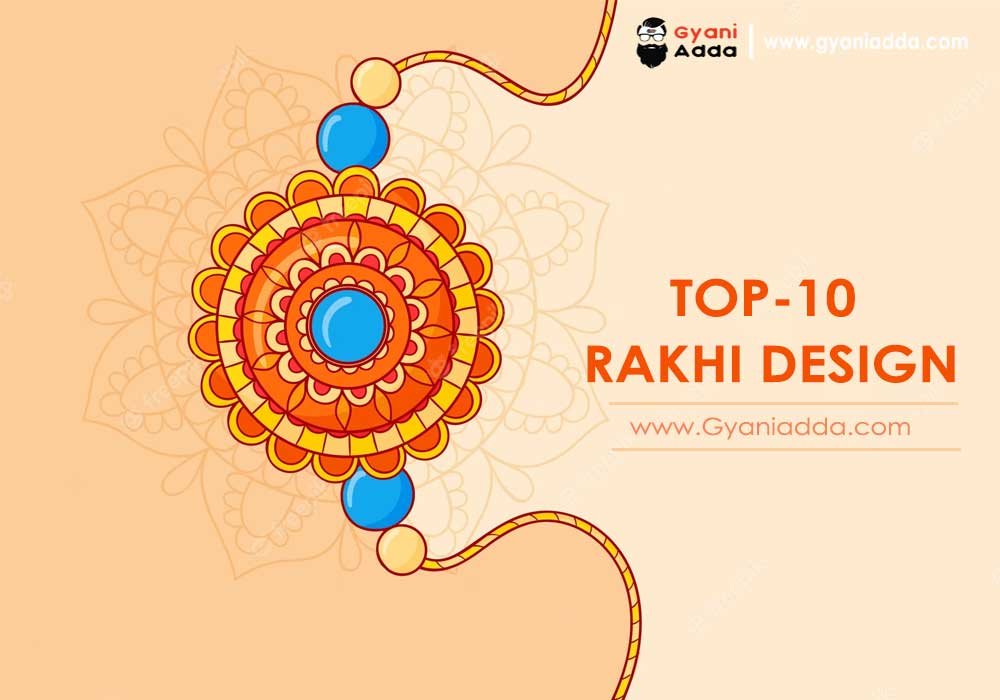 Top 10 Rakhi Designs for Raksha Bandhan 2023