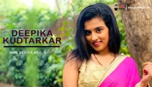 Deepika Kudtarkar Wiki, Bio, Web Series, Age, Net Worth 2024