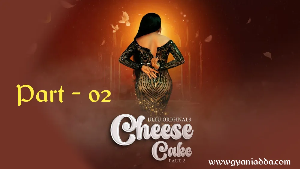 Cheese Cake Part 2 Ullu Web Series